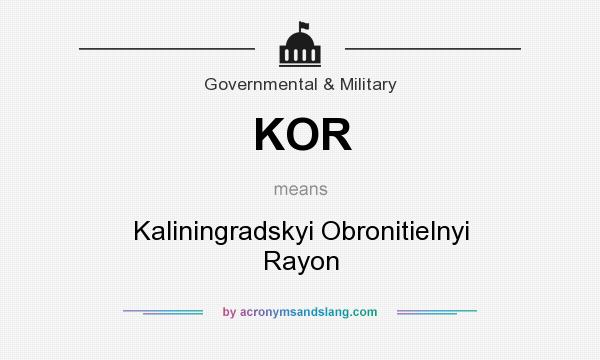 What does KOR mean? It stands for Kaliningradskyi Obronitielnyi Rayon