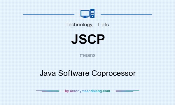 What does JSCP mean? It stands for Java Software Coprocessor