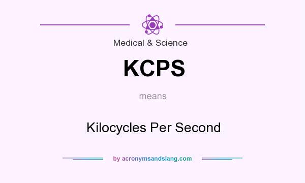 What does KCPS mean? It stands for Kilocycles Per Second