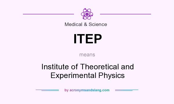 What does ITEP mean? It stands for Institute of Theoretical and Experimental Physics