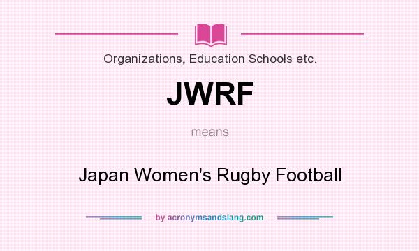 What does JWRF mean? It stands for Japan Women`s Rugby Football
