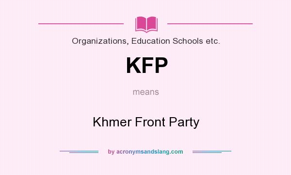 What does KFP mean? It stands for Khmer Front Party