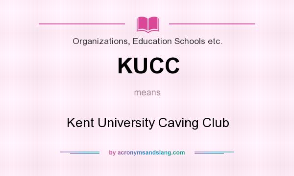 What does KUCC mean? It stands for Kent University Caving Club