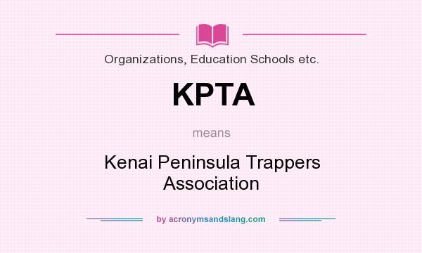 What does KPTA mean? It stands for Kenai Peninsula Trappers Association