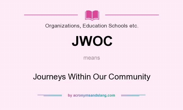 What does JWOC mean? It stands for Journeys Within Our Community