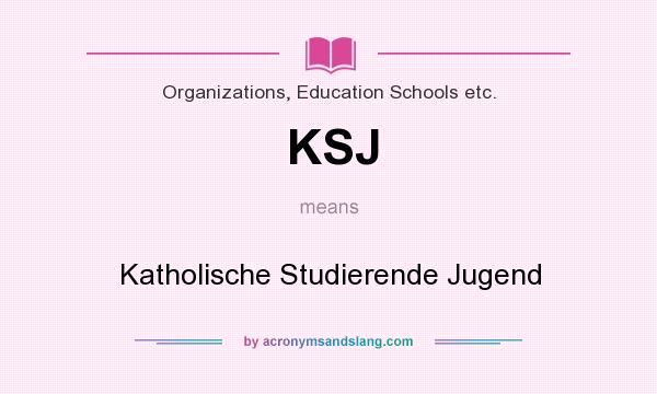 What does KSJ mean? It stands for Katholische Studierende Jugend