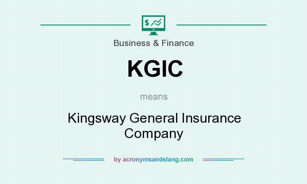 What does KGIC mean? It stands for Kingsway General Insurance Company
