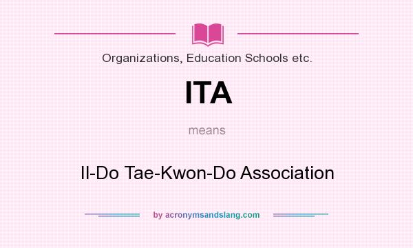 What does ITA mean? It stands for Il-Do Tae-Kwon-Do Association