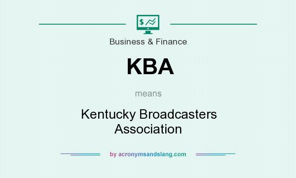 What does KBA mean? It stands for Kentucky Broadcasters Association
