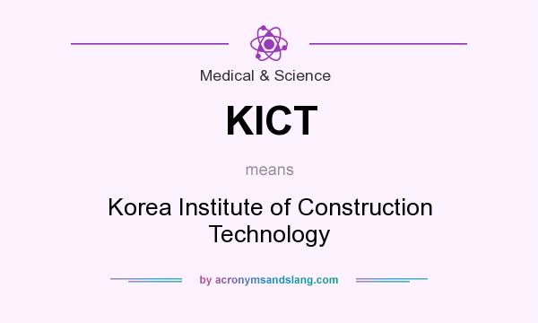 What does KICT mean? It stands for Korea Institute of Construction Technology