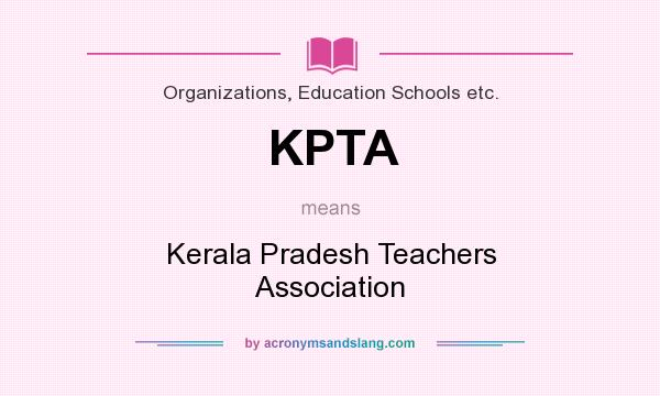 What does KPTA mean? It stands for Kerala Pradesh Teachers Association