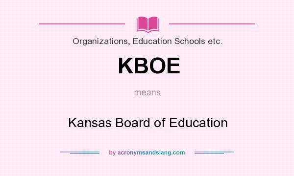 What does KBOE mean? It stands for Kansas Board of Education