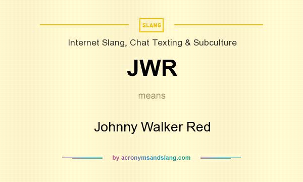 What does JWR mean? It stands for Johnny Walker Red