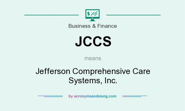 What does JCCS mean? It stands for Jefferson Comprehensive Care Systems, Inc.