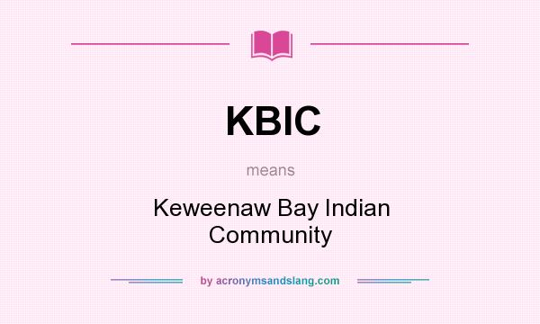 What does KBIC mean? It stands for Keweenaw Bay Indian Community