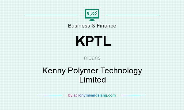 What does KPTL mean? It stands for Kenny Polymer Technology Limited