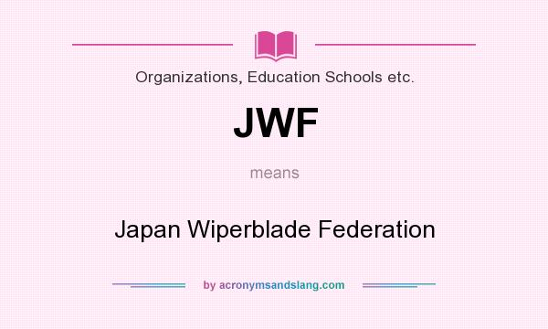 What does JWF mean? It stands for Japan Wiperblade Federation