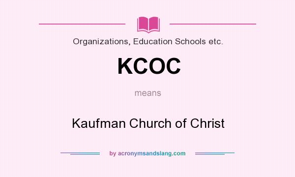 What does KCOC mean? It stands for Kaufman Church of Christ