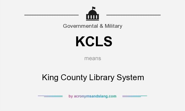 What does KCLS mean? It stands for King County Library System