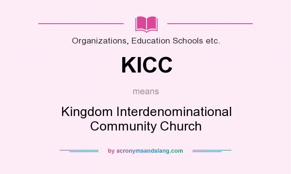 What does KICC mean? It stands for Kingdom Interdenominational Community Church