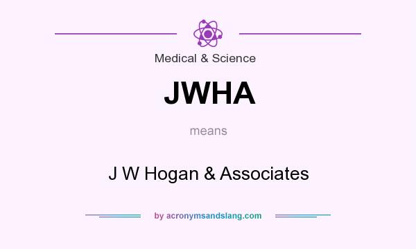 What does JWHA mean? It stands for J W Hogan & Associates