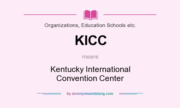 What does KICC mean? It stands for Kentucky International Convention Center