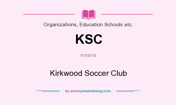 What does KSC mean? It stands for Kirkwood Soccer Club