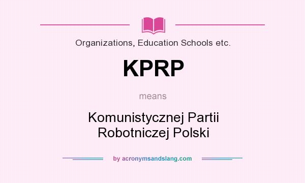 What does KPRP mean? It stands for Komunistycznej Partii Robotniczej Polski
