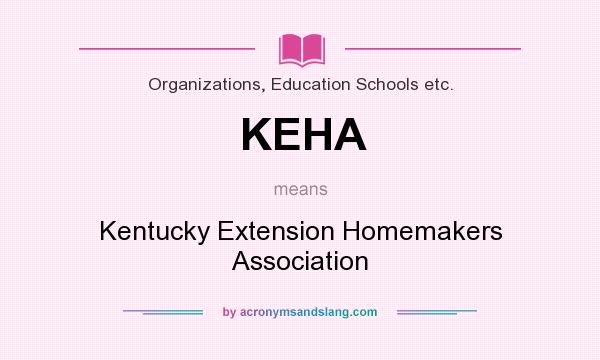 What does KEHA mean? It stands for Kentucky Extension Homemakers Association