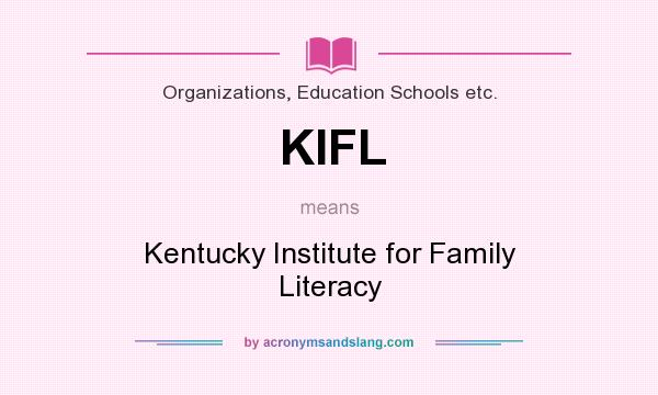 What does KIFL mean? It stands for Kentucky Institute for Family Literacy
