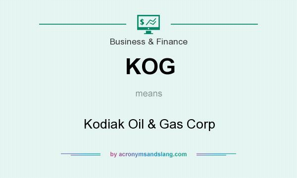 What does KOG mean? It stands for Kodiak Oil & Gas Corp