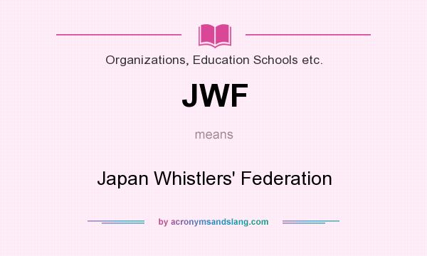What does JWF mean? It stands for Japan Whistlers` Federation