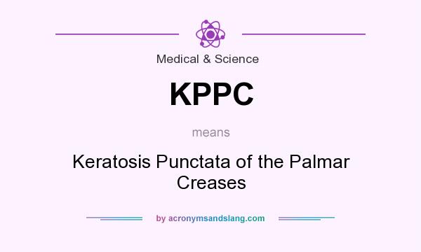 What does KPPC mean? It stands for Keratosis Punctata of the Palmar Creases