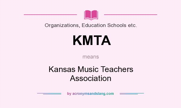 What does KMTA mean? It stands for Kansas Music Teachers Association