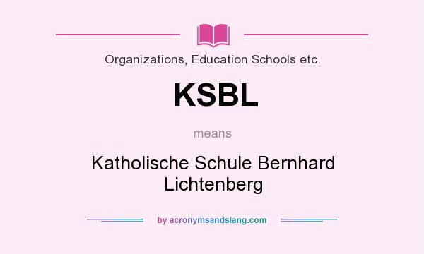 What does KSBL mean? It stands for Katholische Schule Bernhard Lichtenberg