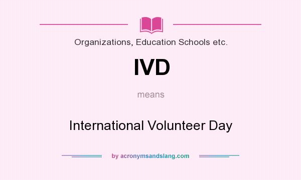What does IVD mean? It stands for International Volunteer Day