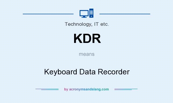 What does KDR mean? It stands for Keyboard Data Recorder