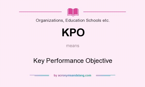 What does KPO mean? It stands for Key Performance Objective
