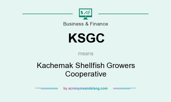 What does KSGC mean? It stands for Kachemak Shellfish Growers Cooperative