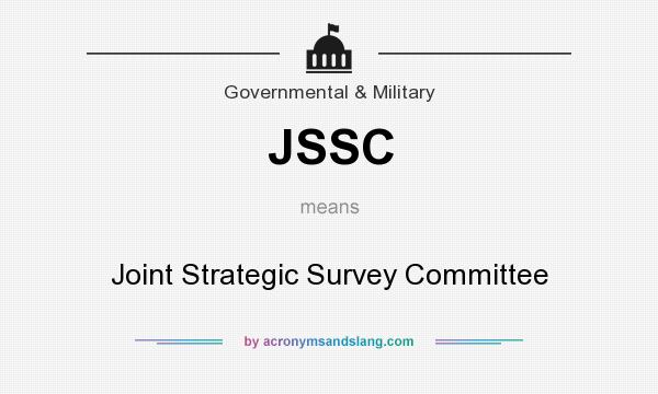 What does JSSC mean? It stands for Joint Strategic Survey Committee