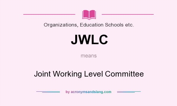 What does JWLC mean? It stands for Joint Working Level Committee