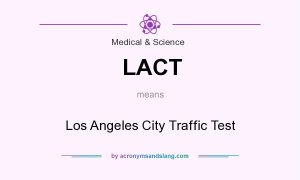 What does LACT mean? It stands for Los Angeles City Traffic Test