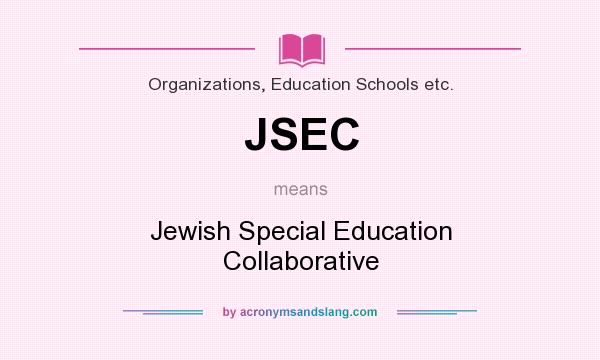 What does JSEC mean? It stands for Jewish Special Education Collaborative