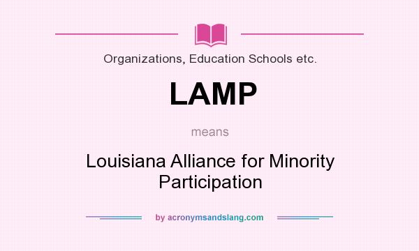 What does LAMP mean? It stands for Louisiana Alliance for Minority Participation