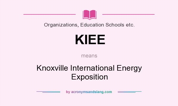 What does KIEE mean? It stands for Knoxville International Energy Exposition