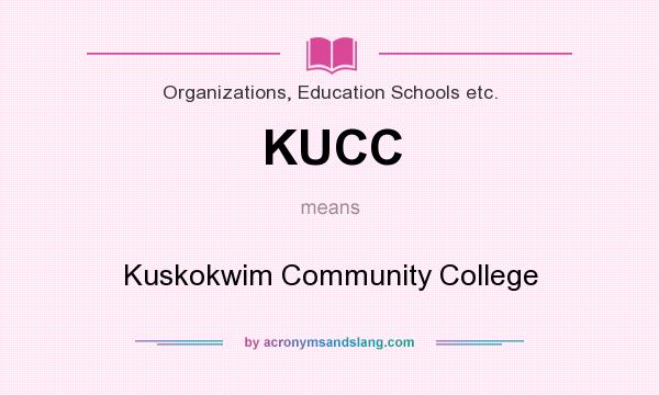 What does KUCC mean? It stands for Kuskokwim Community College