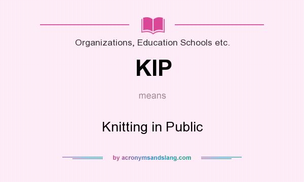 What does KIP mean? It stands for Knitting in Public