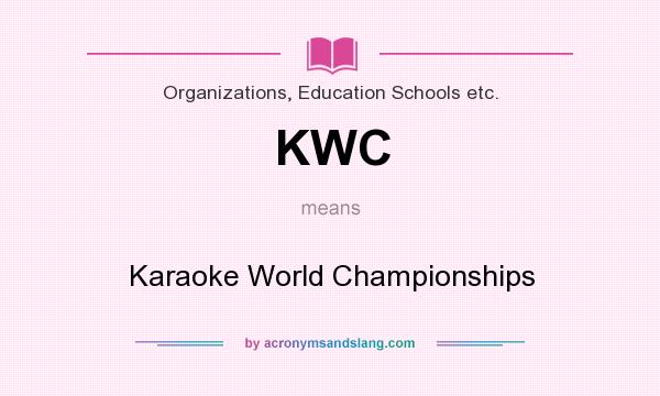 What does KWC mean? It stands for Karaoke World Championships