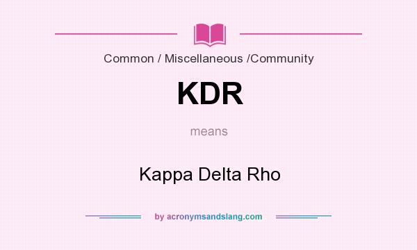 What does KDR mean? It stands for Kappa Delta Rho