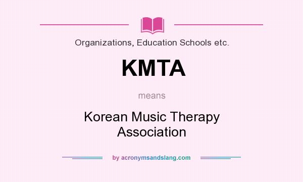What does KMTA mean? It stands for Korean Music Therapy Association
